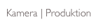 Kamera | Produktion